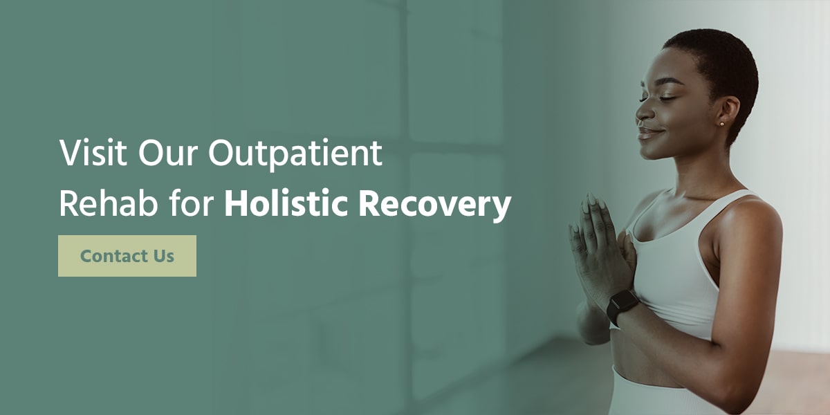 Visit Our Outpatient Rehab for Holistic Recovery
