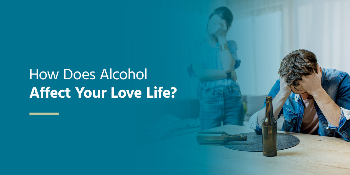 How Does Alcohol Affect Your Love Life? - Crest View Recovery Center