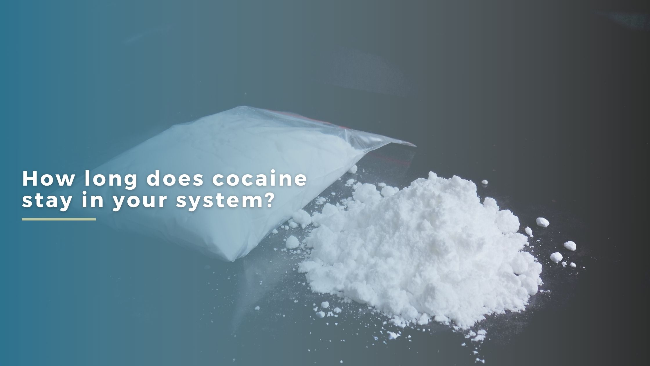 How Long Does Cocaine Stay In Your System?